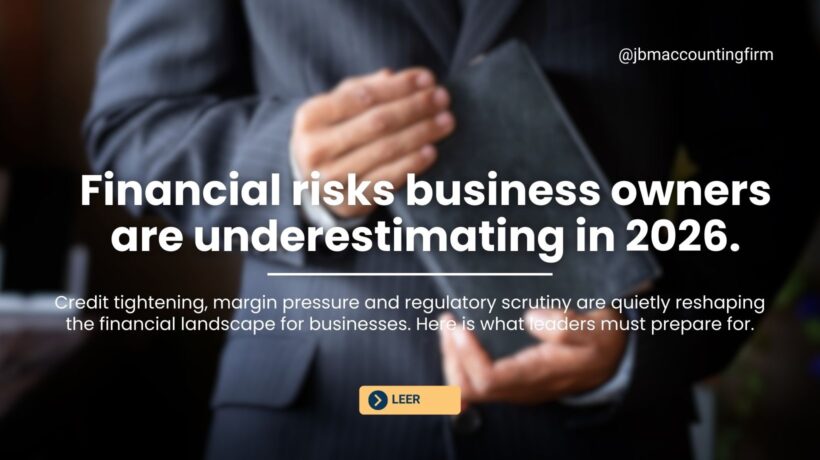 Financial Risks Business Owners Are Underestimating in 2026
